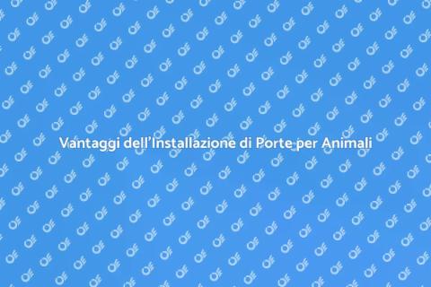 Porta per Animali: 12 Vantaggi