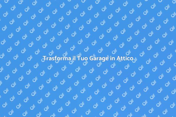 Garage con Attico: Valorizza la Tua Casa