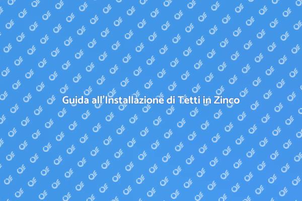 Installazione Efficace di un Tetto in Zinco