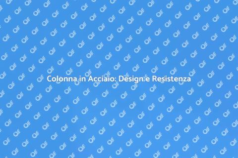 Colonna in Acciaio: Eleganza e Funzionalità