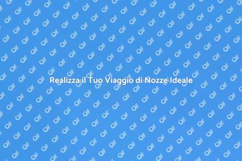 Prenota il Viaggio di Nozze dei Sogni