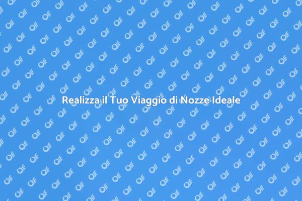 Pianifica il Tuo Viaggio di Nozze Ideale