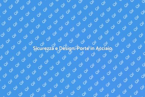Porte Sicurezza in Acciaio per Casa