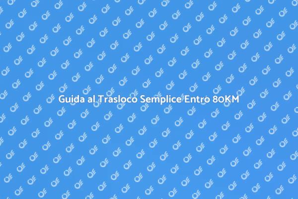 Trasloco Senza Stress: Scopri Come