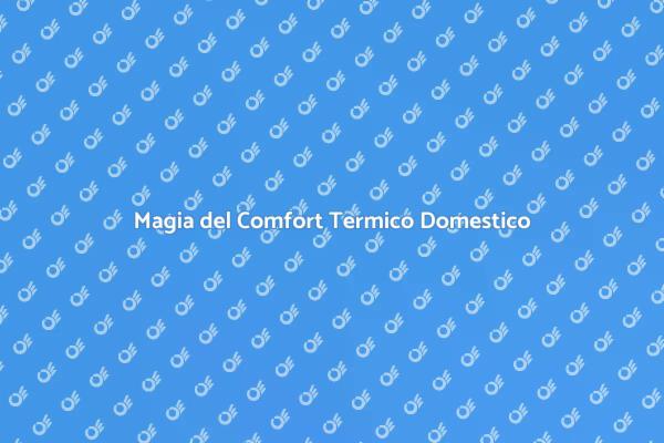 Comfort Termico: Migliora il Tuo Spazio