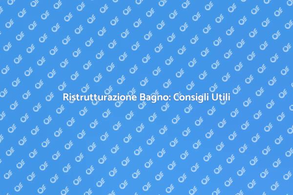 Come Rifare il Bagno: Idee e Suggerimenti