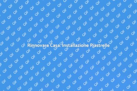 Ristrutturazione Piastrelle per Casa