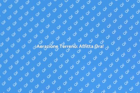 Affittare Macchina Aerazione Giardino