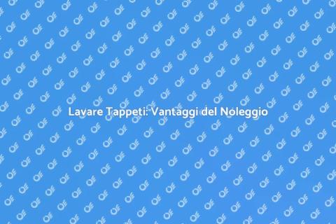Noleggio Macchina per Lavare Tappeti