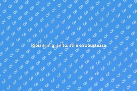 Ripiani in granito: eleganza e stile