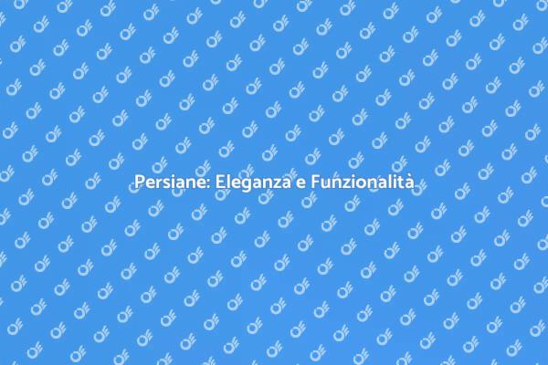 Persiane: Rinnova la Tua Casa