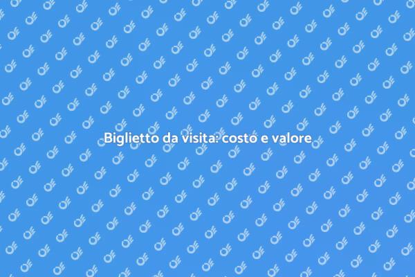 Biglietto da visita: un investimento strategico