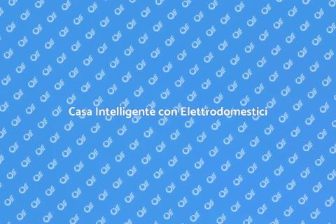 Automazione Elettrodomestici Smart