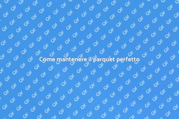 Protezione efficace per il parquet