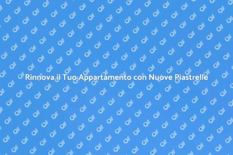Sostituire Piastrelle Appartamento