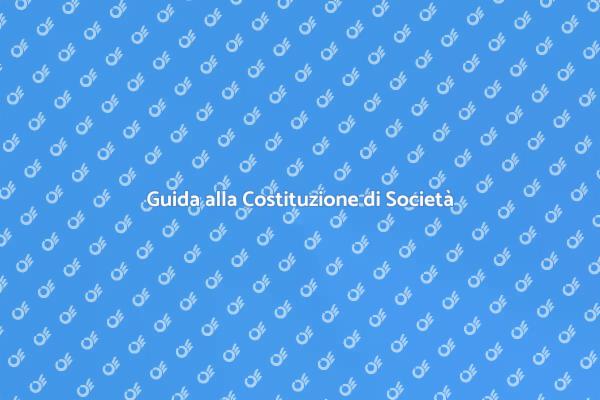 Costituzione di Società: Come Iniziare