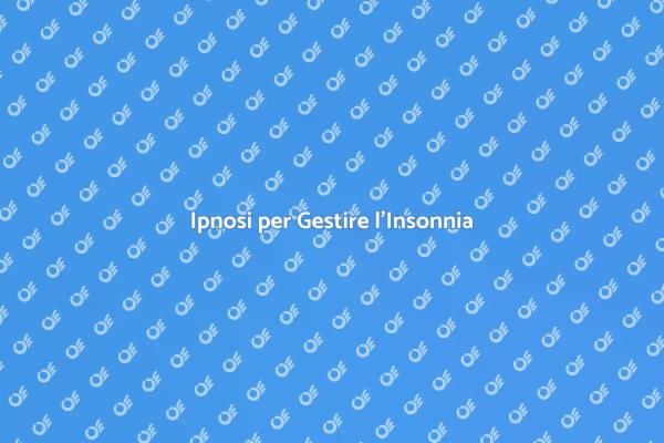 Gestisci l'Insonnia con l'Ipnosi