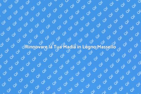 Rimodernare Madia in Legno Massello