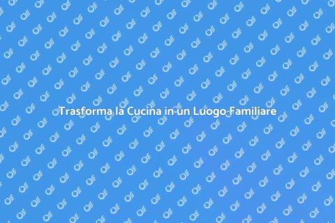 Rinnovare la Cucina con Calore Familiare