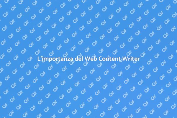 Scopri il Ruolo del Web Content Writer