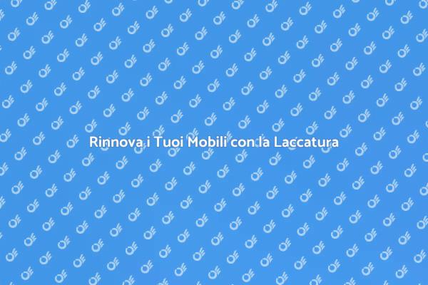 La Laccatura: Un Rinnovamento per i Mobili