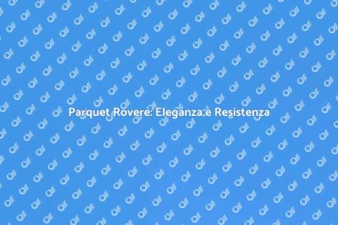 Installazione Parquet Rovere di Qualità