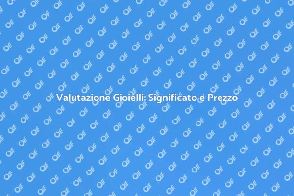 L’Arte della Valutazione dei Gioielli