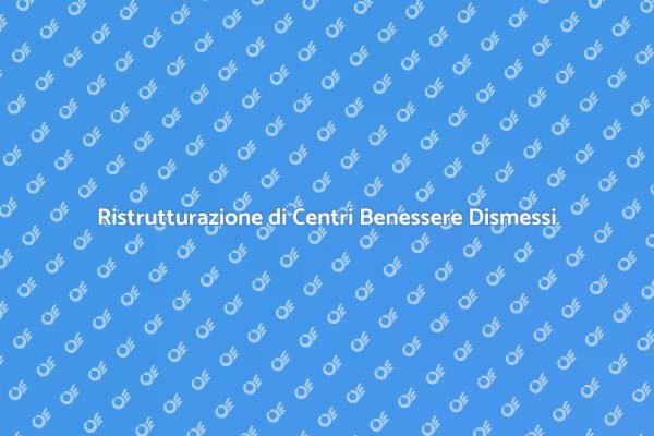 Rinnovare un Centro Benessere Abbandonato
