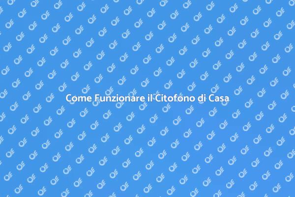 Funzionamento del Citofono Domestico
