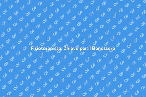 Fisioterapista: Salute e Benessere