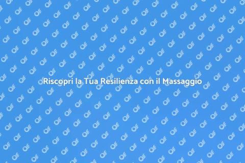 Massaggio per Resilienza Emotiva