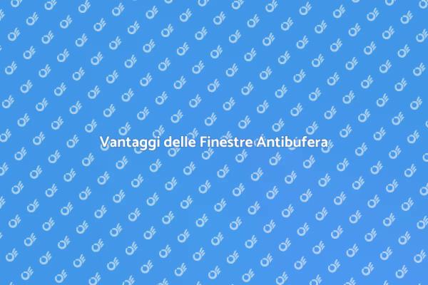 Migliora il Comfort con Finestre Antibufera