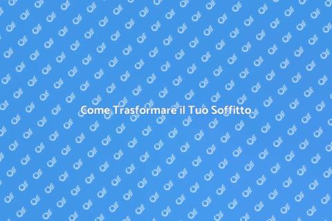 Coprire un Soffitto: Guida Completa