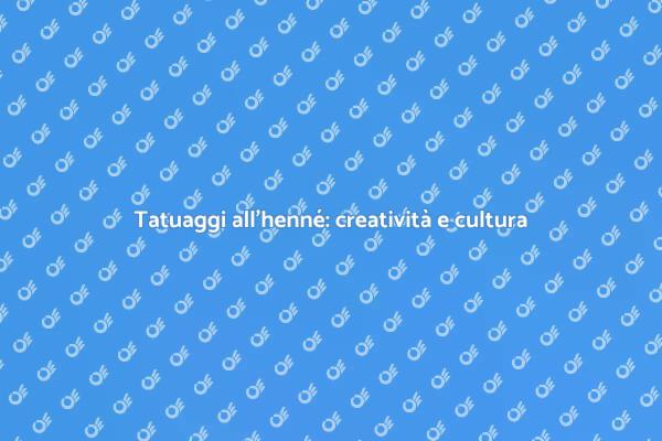 Tatuaggio all'henné: un'arte unica