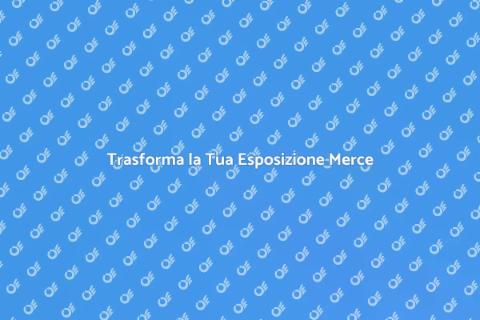 Esposizione Merce su Misura Efficace
