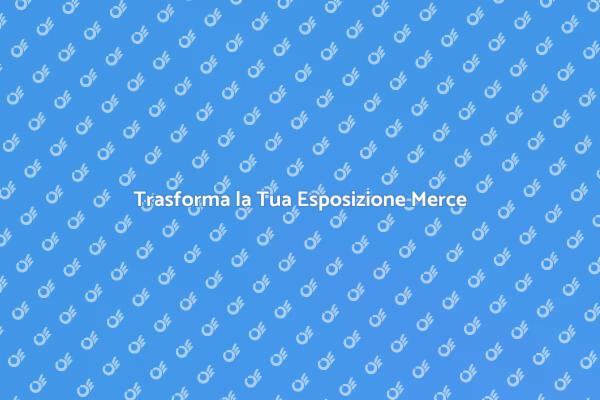 Potenzia le Vendite con Esposizioni su Misura