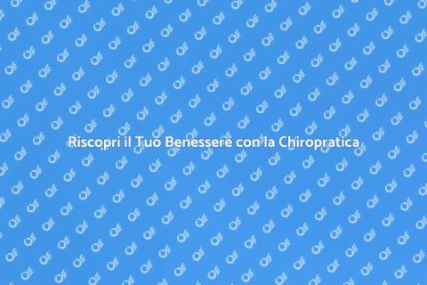 Consulenza Chiropratica per il Benessere
