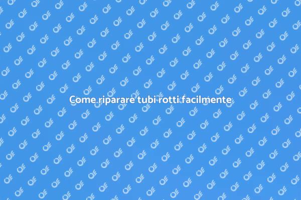 Risolvi i problemi di tubi rotti ora!