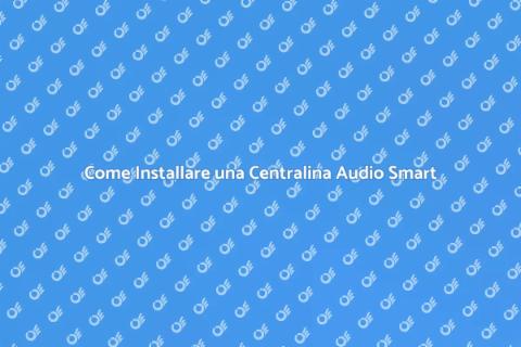 Centralina Audio Smart Home: Come Installare