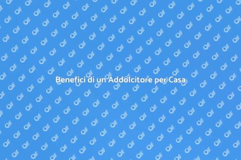 Addolcitore per la Casa: Benessere Acqua