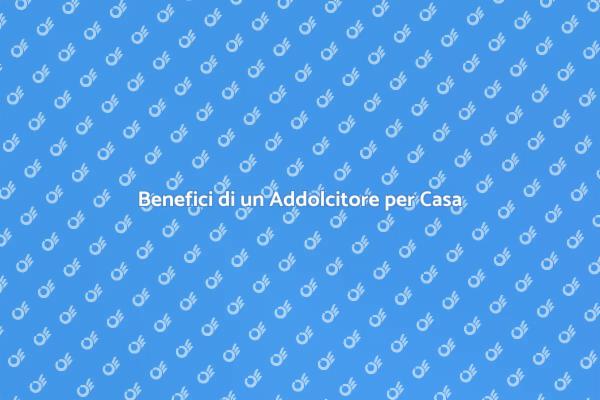 Addolcitore: Salute e Comfort in Casa