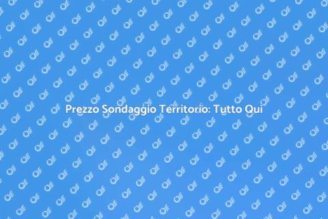 Costo Sondaggio Territorio: Scopri di Più