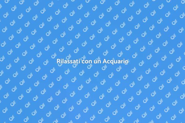 Acquario: il Segreto della Serenità