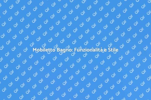 Mobiletto da Bagno: Soluzione Ideale