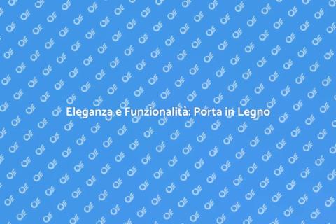Porta in Legno con Vetro: Eleganza