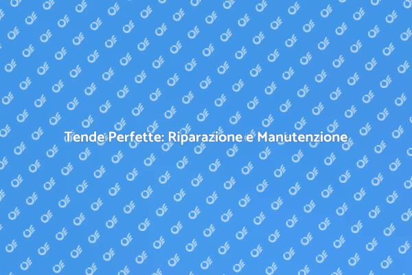 Tende Sempre Perfette: Scopri Come