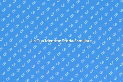 Ricostruire la Storia Familiare