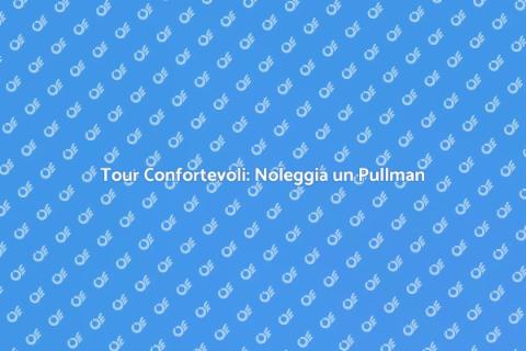 Noleggiare un Pullman per Touring