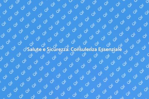 Consulenza Salute e Sicurezza Lavoro