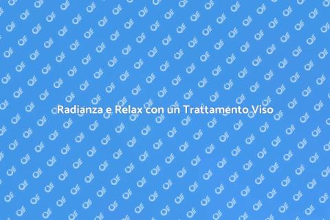 Trattamento Viso: Bellezza e Benessere